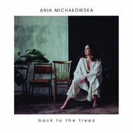 Ania Michałowska - Back to the trees